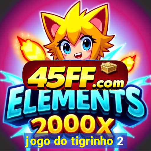 jogo do tigrinho 2